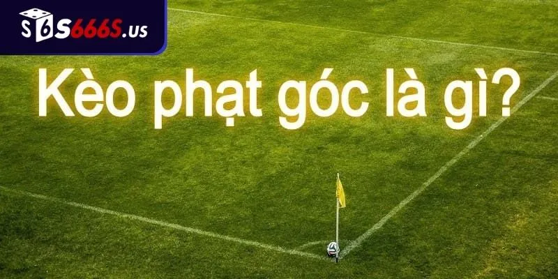 Chiến lược đặt cược kèo phạt góc là gì